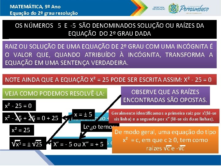 MATEMÁTICA, 9º Ano Equação do 2º grau resolução OS NÚMEROS 5 E -5 SÃO