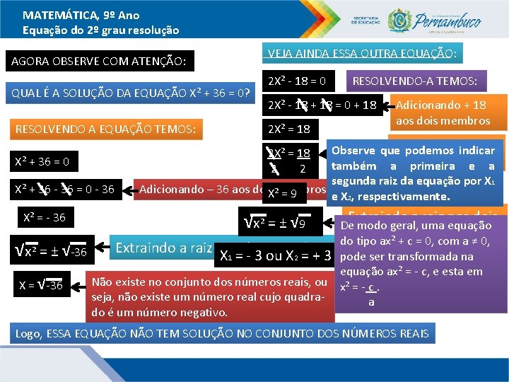 MATEMÁTICA, 9º Ano Equação do 2º grau resolução VEJA AINDA ESSA OUTRA EQUAÇÃO: AGORA