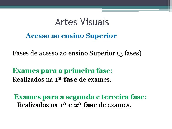 Artes Visuais Acesso ao ensino Superior Fases de acesso ao ensino Superior (3 fases)