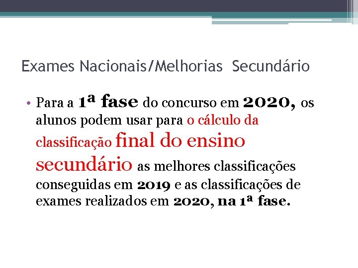 Exames Nacionais/Melhorias Secundário • Para a 1ª fase do concurso em 2020, os alunos