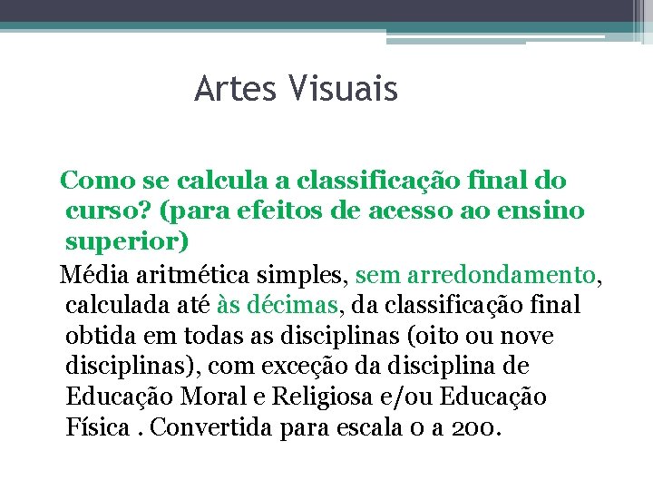 Artes Visuais Como se calcula a classificação final do curso? (para efeitos de acesso