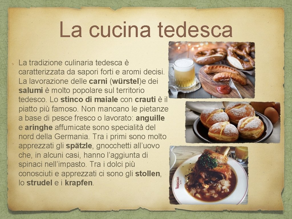La cucina tedesca La tradizione culinaria tedesca è caratterizzata da sapori forti e aromi La cucina tedesca La tradizione culinaria tedesca è caratterizzata da sapori forti e aromi