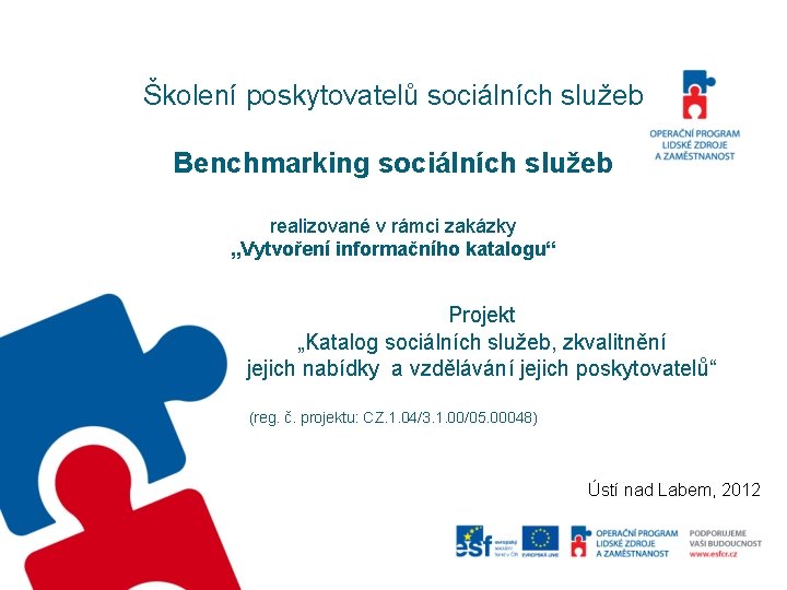 Školení poskytovatelů sociálních služeb Benchmarking sociálních služeb realizované v rámci zakázky „Vytvoření informačního katalogu“