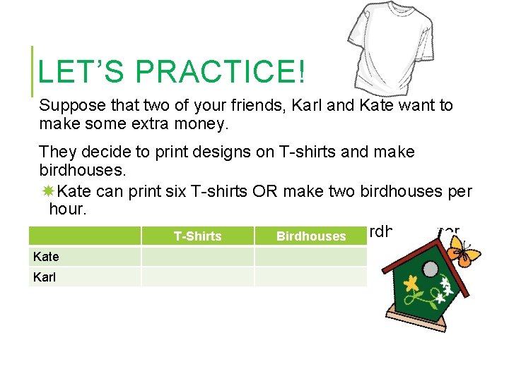 LET’S PRACTICE! Suppose that two of your friends, Karl and Kate want to make