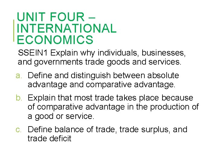 UNIT FOUR – INTERNATIONAL ECONOMICS SSEIN 1 Explain why individuals, businesses, and governments trade