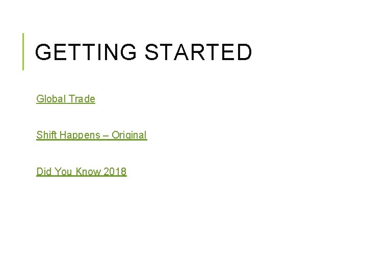 GETTING STARTED Global Trade Shift Happens – Original Did You Know 2018 