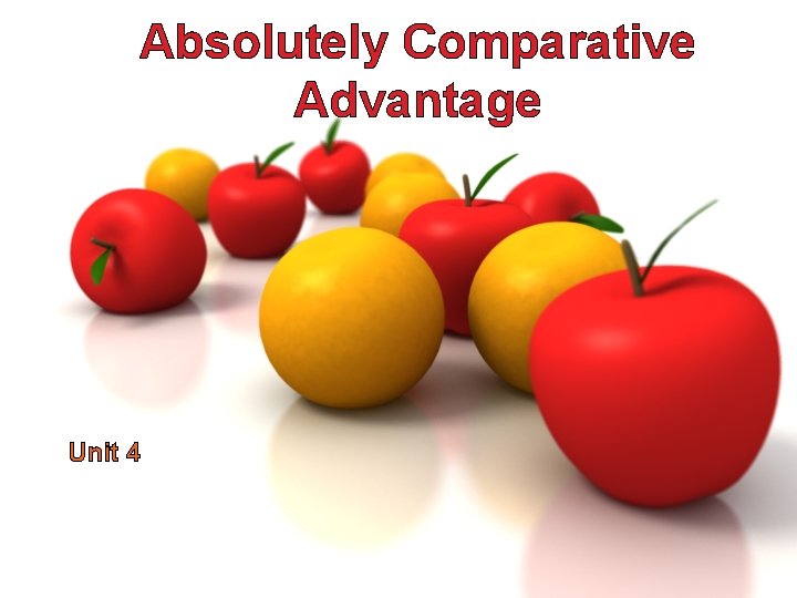 Absolutely Comparative Advantage Unit 4 