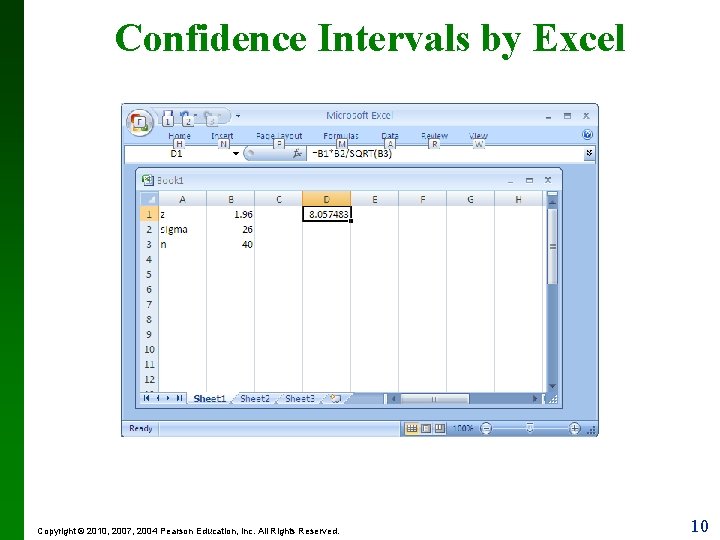 Confidence Intervals by Excel Copyright © 2010, 2007, 2004 Pearson Education, Inc. All Rights