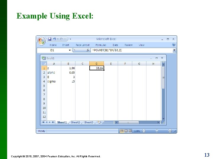 Example Using Excel: Copyright © 2010, 2007, 2004 Pearson Education, Inc. All Rights Reserved.