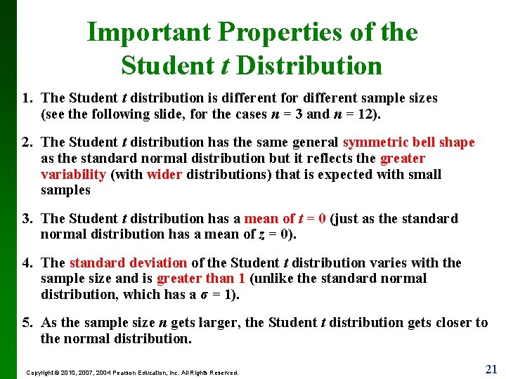 Important Properties of the Student t Distribution 1. The Student t distribution is different