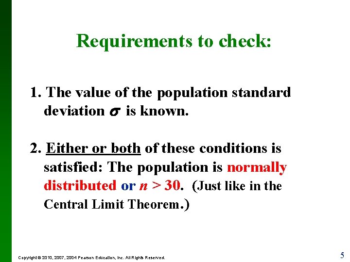 Requirements to check: 1. The value of the population standard deviation is known. 2.