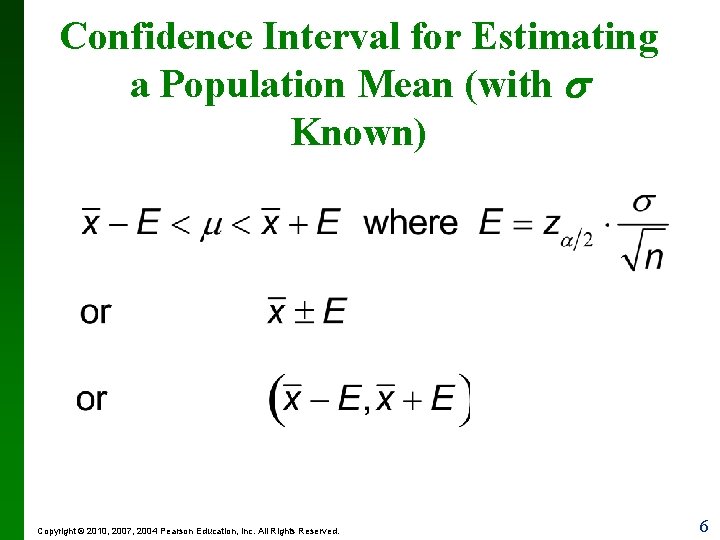 Confidence Interval for Estimating a Population Mean (with Known) Copyright © 2010, 2007, 2004