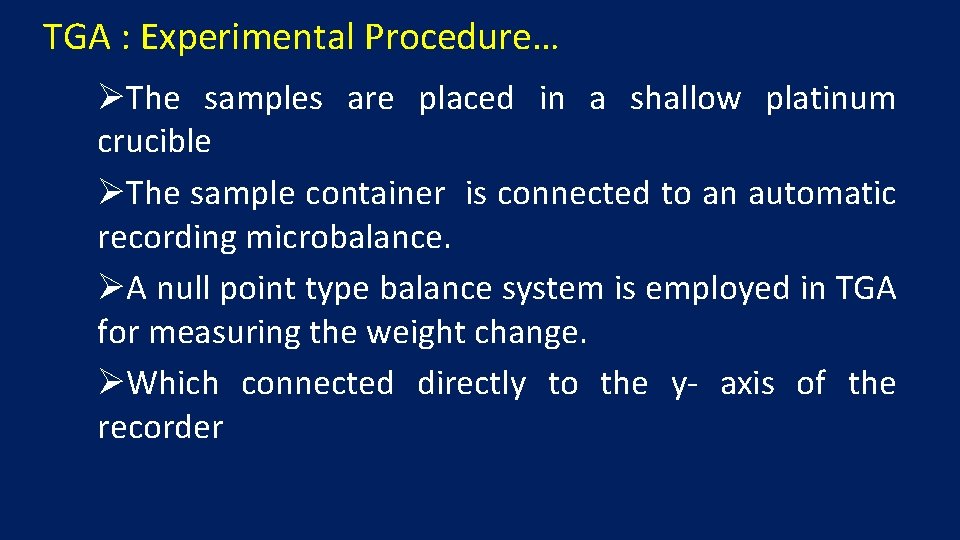 TGA : Experimental Procedure… ØThe samples are placed in a shallow platinum crucible ØThe
