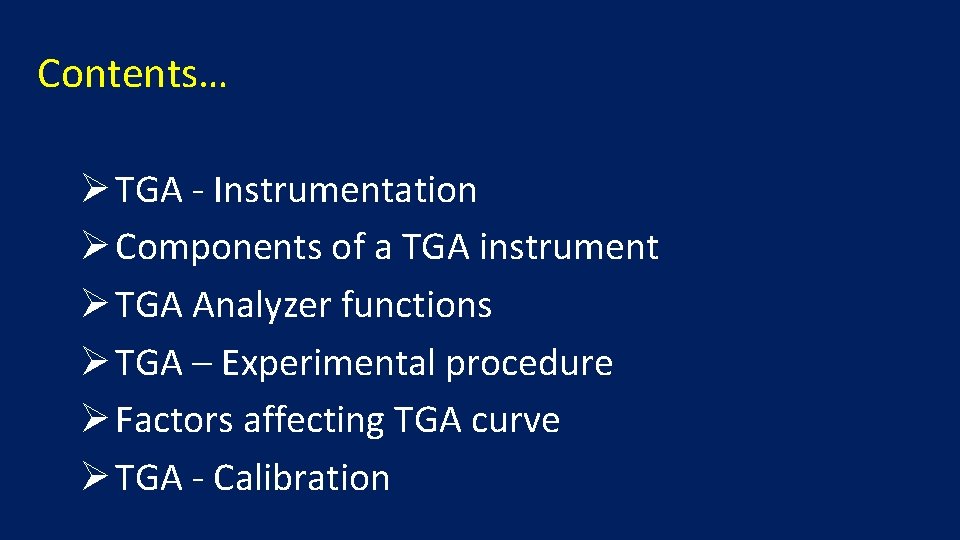 Contents… Ø TGA - Instrumentation Ø Components of a TGA instrument Ø TGA Analyzer