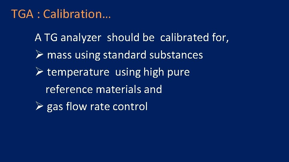 TGA : Calibration… A TG analyzer should be calibrated for, Ø mass using standard