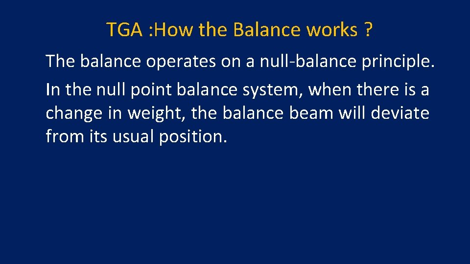 TGA : How the Balance works ? The balance operates on a null-balance principle.
