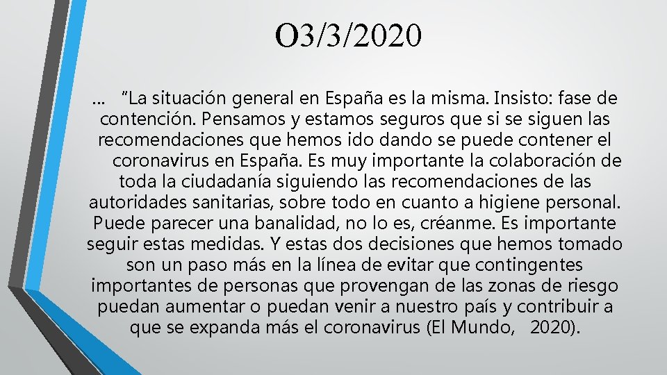O 3/3/2020 … “La situación general en España es la misma. Insisto: fase de