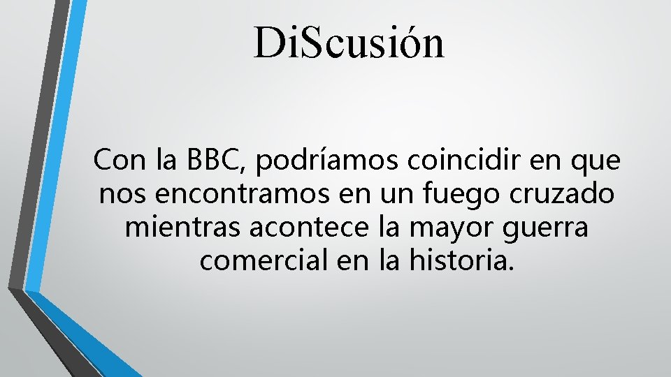 Di. Scusión Con la BBC, podríamos coincidir en que nos encontramos en un fuego