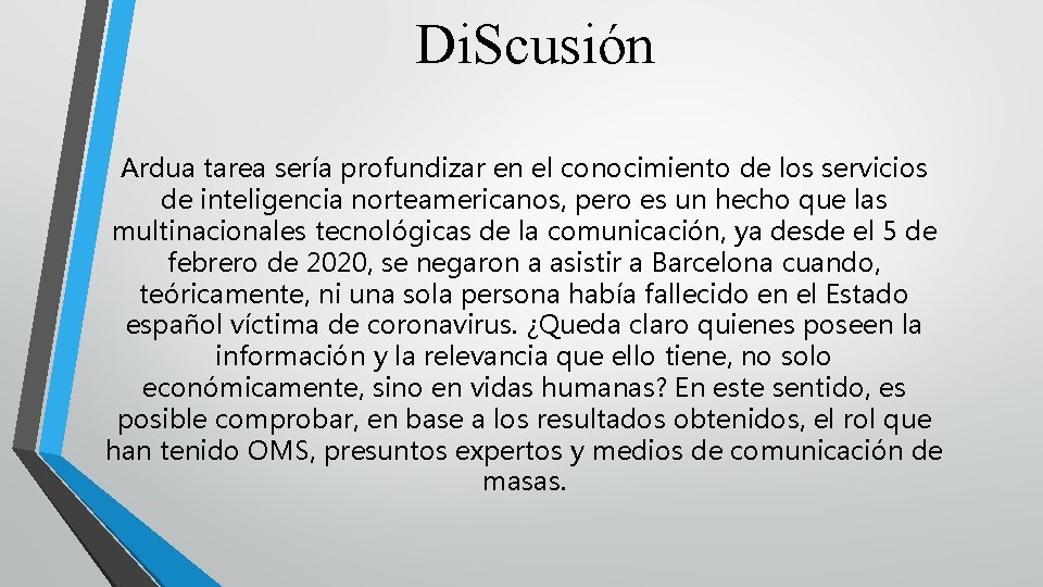 Di. Scusión Ardua tarea sería profundizar en el conocimiento de los servicios de inteligencia