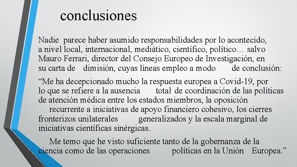 conclusiones Nadie parece haber asumido responsabilidades por lo acontecido, a nivel local, internacional, mediático,