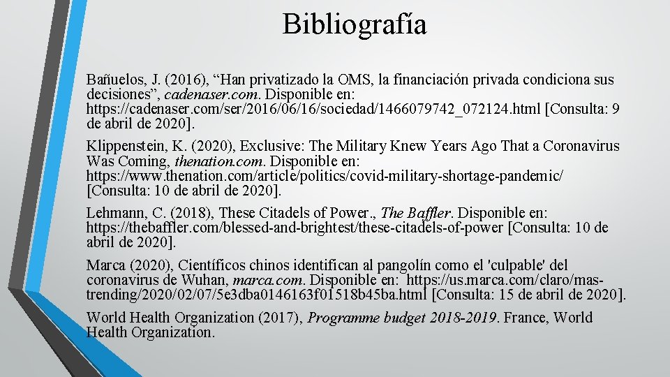 Bibliografía Bañuelos, J. (2016), “Han privatizado la OMS, la financiación privada condiciona sus decisiones”,