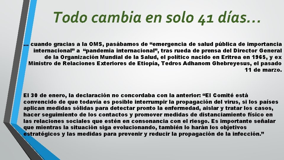 Todo cambia en solo 41 días… … cuando gracias a la OMS, pasábamos de