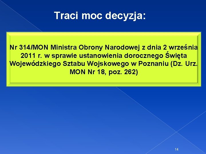 Traci moc decyzja: Nr 314/MON Ministra Obrony Narodowej z dnia 2 września 2011 r.