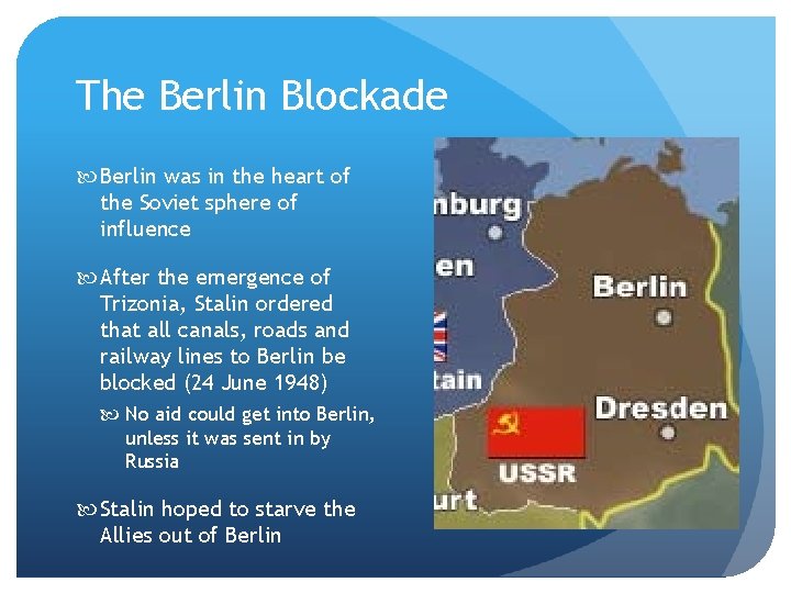 The Berlin Blockade Berlin was in the heart of the Soviet sphere of influence