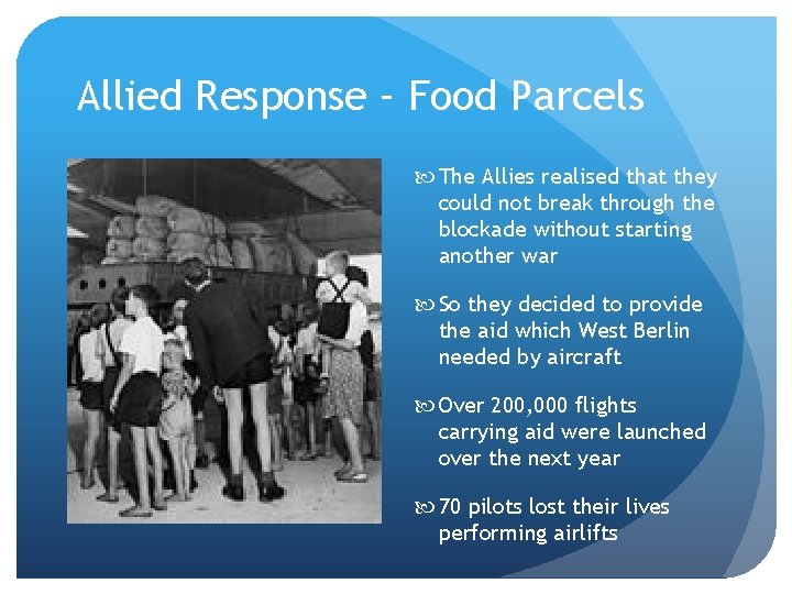 Allied Response – Food Parcels The Allies realised that they could not break through