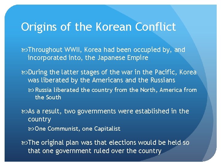 Origins of the Korean Conflict Throughout WWII, Korea had been occupied by, and incorporated