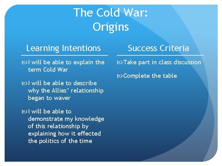 The Cold War: Origins Learning Intentions Success Criteria I will be able to explain