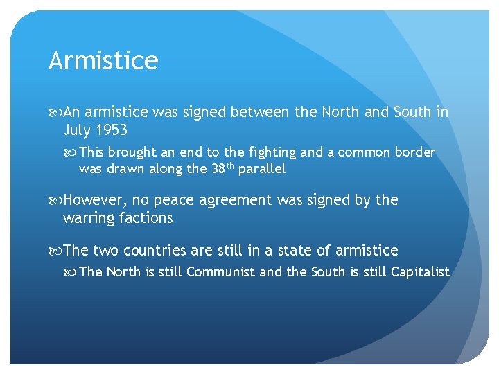 Armistice An armistice was signed between the North and South in July 1953 This