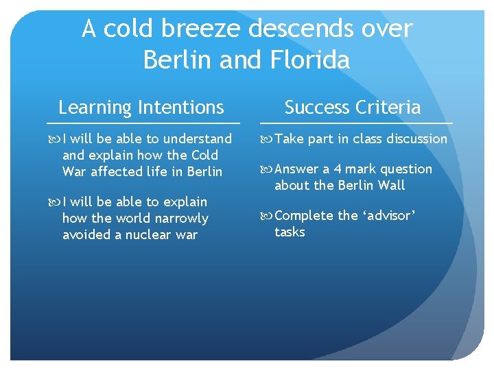 A cold breeze descends over Berlin and Florida Learning Intentions Success Criteria I will