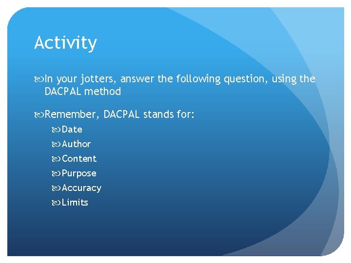 Activity In your jotters, answer the following question, using the DACPAL method Remember, DACPAL