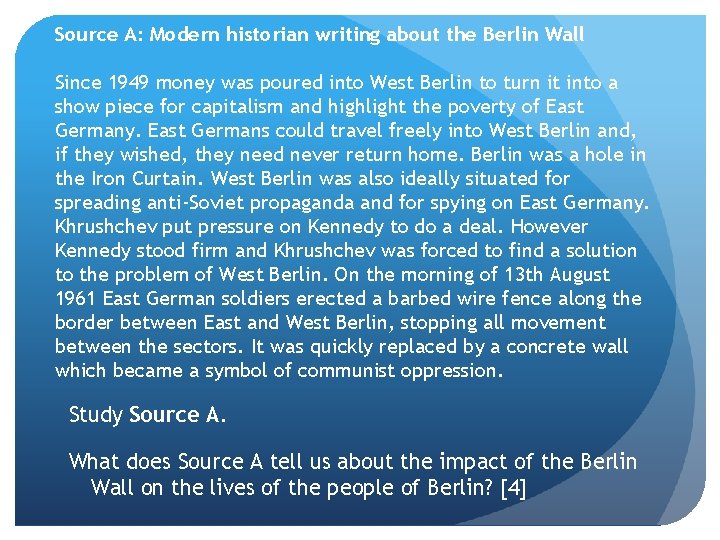Source A: Modern historian writing about the Berlin Wall Since 1949 money was poured
