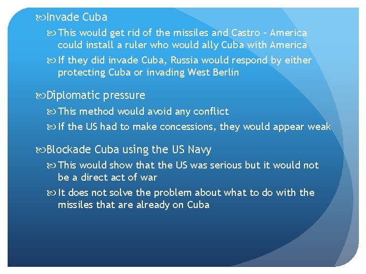  Invade Cuba This would get rid of the missiles and Castro – America