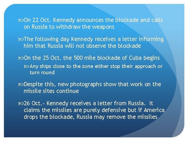  On 22 Oct. Kennedy announces the blockade and calls on Russia to withdraw