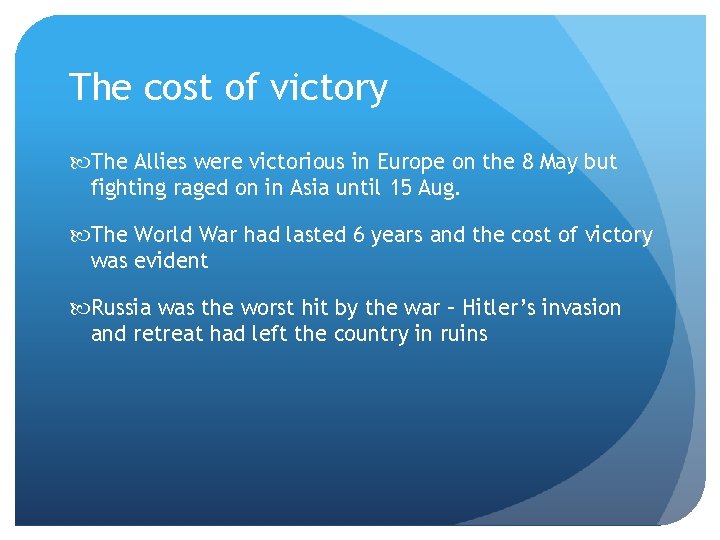 The cost of victory The Allies were victorious in Europe on the 8 May
