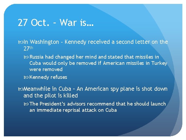 27 Oct. – War is… In Washington - Kennedy received a second letter on