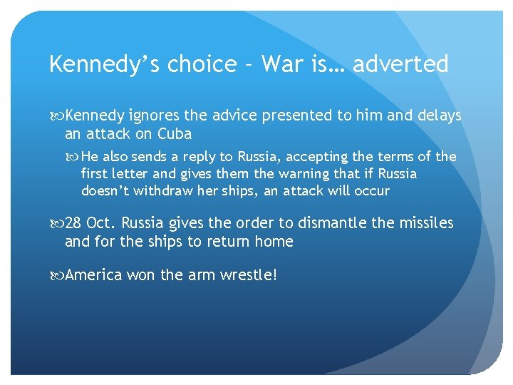 Kennedy’s choice – War is… adverted Kennedy ignores the advice presented to him and