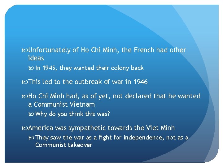  Unfortunately of Ho Chi Minh, the French had other ideas In 1945, they