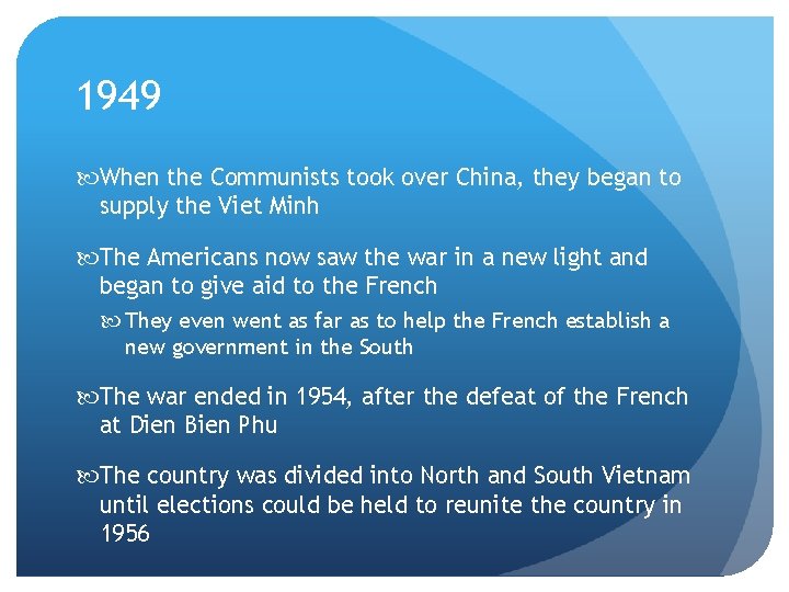 1949 When the Communists took over China, they began to supply the Viet Minh