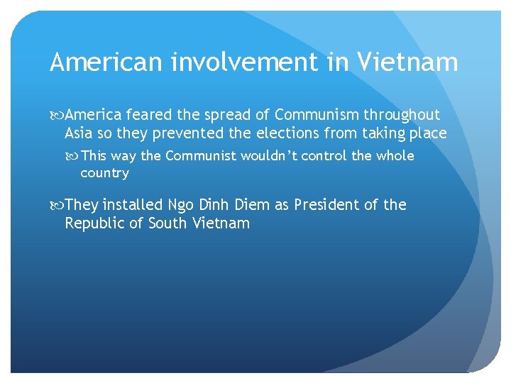 American involvement in Vietnam America feared the spread of Communism throughout Asia so they