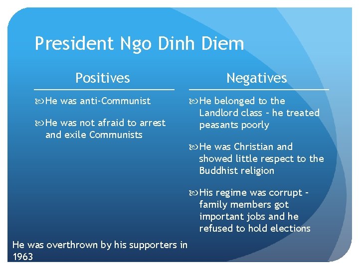 President Ngo Dinh Diem Positives He was anti-Communist He was not afraid to arrest