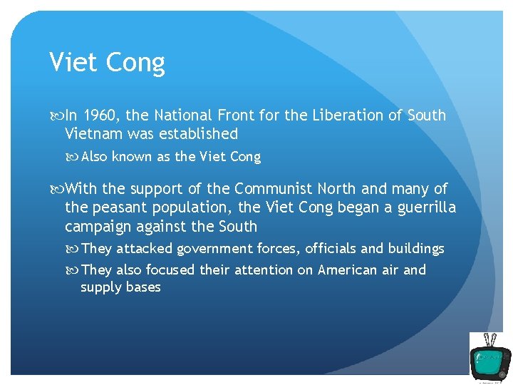 Viet Cong In 1960, the National Front for the Liberation of South Vietnam was