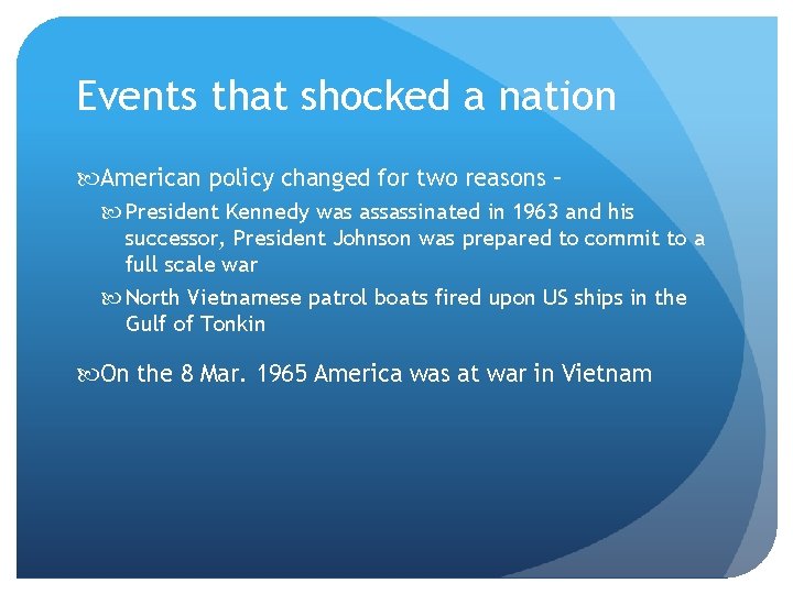 Events that shocked a nation American policy changed for two reasons – President Kennedy