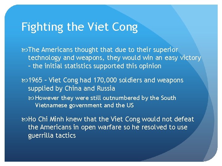 Fighting the Viet Cong The Americans thought that due to their superior technology and