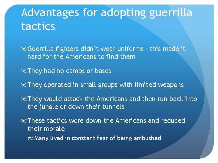 Advantages for adopting guerrilla tactics Guerrilla fighters didn’t wear uniforms – this made it