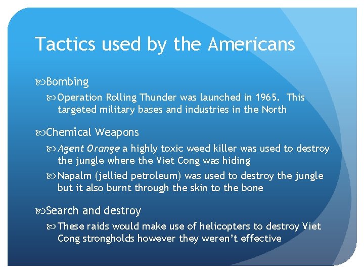 Tactics used by the Americans Bombing Operation Rolling Thunder was launched in 1965. This