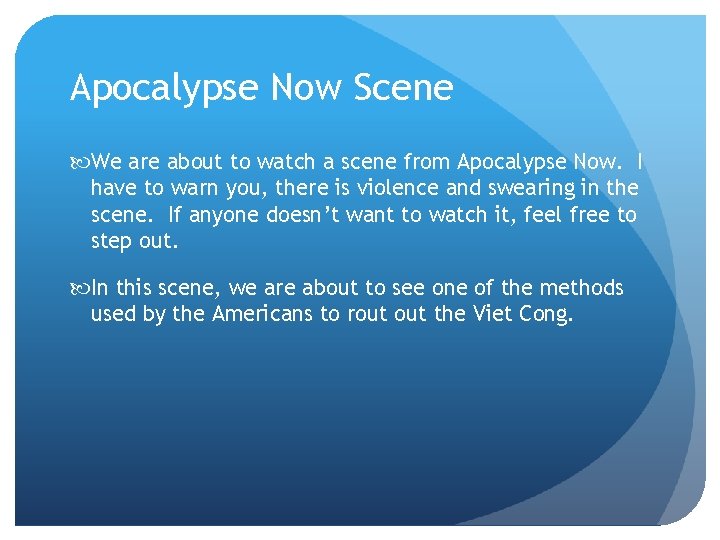 Apocalypse Now Scene We are about to watch a scene from Apocalypse Now. I